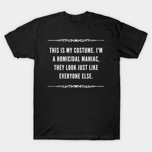 Addams family quote- homicidal maniac T-Shirt